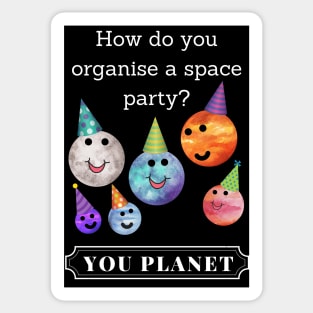 How do you organise a space party? Funny Sticker